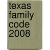 Texas Family Code 2008 door Onbekend