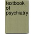 Textbook of Psychiatry