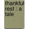 Thankful Rest : A Tale by Annie S. Swan
