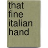 That Fine Italian Hand by Paul Hofmann