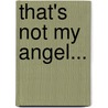 That's Not My Angel... door Fiona Watts