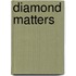 Diamond Matters