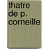 Thatre de P. Corneille