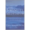 The 5 Minute Meditator door Eric Harrison