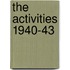 The Activities 1940-43