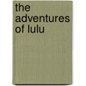 The Adventures Of Lulu door Louise L. Hay
