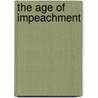 The Age Of Impeachment door David E. Kyvig