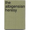 The Albigensian Heresy door Henry James Warner