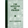 The Altitude of Prayer by Joel S. Goldsmith