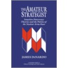 The Amateur Strategist door James DeNardo