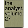 The Analyst, Volume 27 by Unknown