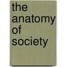The Anatomy Of Society door Gilbert Cannan