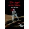 The Angel On The Water door David Paul Olson