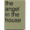 The Angel in the House by Patmore Coventry Kersey Dighton