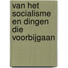 Van het socialisme en dingen die voorbijgaan