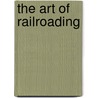 The Art Of Railroading door Chicago Railway Publica