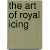 The Art Of Royal Icing door Eddie Spence