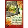 The Autism Trail Guide by Ellen Notbohm
