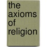 The Axioms Of Religion door Edgar Young Mullins