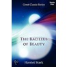 The Bacillus Of Beauty by Harriet Stark