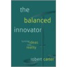The Balanced Innovator by Robert Carter