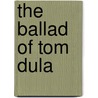 The Ballad Of Tom Dula door John Foster West