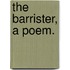 The Barrister, A Poem.