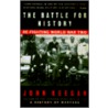 The Battle for History door John Keegan