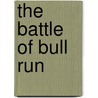 The Battle of Bull Run by Wendy Vierow