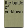 The Battle of Yorktown door Wendy Vierow
