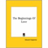 The Beginnings Of Love door Edward Carpenter