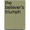 The Believer's Triumph door James Smith