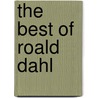 The Best Of Roald Dahl by Roald Dahl