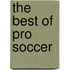 The Best of Pro Soccer