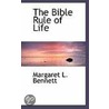 The Bible Rule Of Life door Margaret L. Bennett