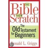 The Bible from Scratch by Donald L. Griggs