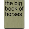 The Big Book Of Horses door J.C. Suarez