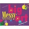 The Big Messy Art Book door Maryann Kohl