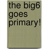 The Big6 Goes Primary! by Barbara A. Jansen