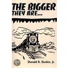 The Bigger They Are... by Donald R. Durbin Jr.
