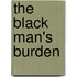 The Black Man's Burden