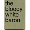 The Bloody White Baron door James Palmer