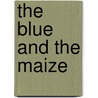 The Blue and the Maize door Ismael Marrero