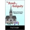 The Bonds Of Antiquity by Fred Snider