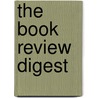 The Book Review Digest door Mary Katharine Reely