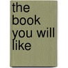 The Book You Will Like door James Smith