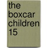 The Boxcar Children 15 by Joeming W. Dunn