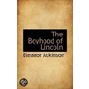 The Boyhood Of Lincoln door Eleanor Atkinson