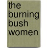 The Burning Bush Women by Cherie Jones
