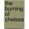 The Burning Of Chelsea by Walter Merriam Pratt